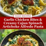 Garlic Chicken Bites & Creamy Cajun Spinach Artichoke Alfredo Pasta Pin