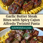 Garlic Butter Steak Bites with Spicy Cajun Alfredo Twisted Pasta Pin 2 (1)