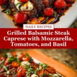 Grilled Balsamic Steak Caprese with Mozzarella, Tomatoes, and Basil Pin