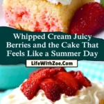 Whipped Cream Juicy Berries and the Cake That Feels Like a Summer Day Pin 1